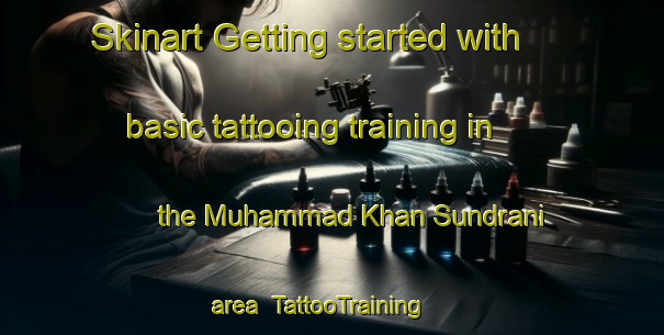 Skinart Getting started with basic tattooing training in the Muhammad Khan Sundrani area | TattooTraining | TattooClasses | SkinartTraining-Pakistan