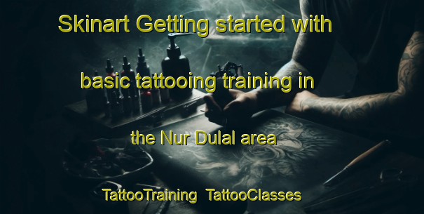 Skinart Getting started with basic tattooing training in the Nur Dulal area | TattooTraining | TattooClasses | SkinartTraining-Pakistan