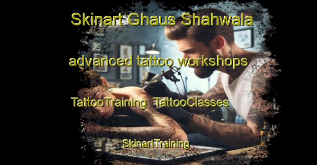 Skinart Ghaus Shahwala advanced tattoo workshops | TattooTraining | TattooClasses | SkinartTraining-Pakistan