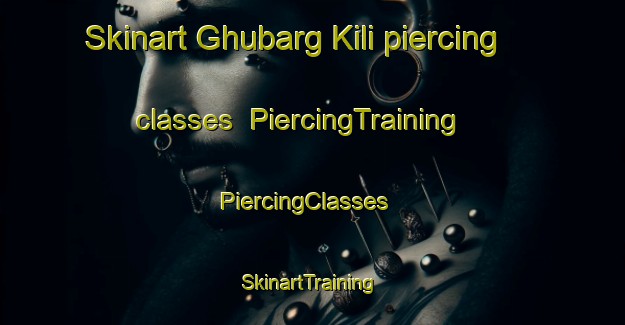 Skinart Ghubarg Kili piercing classes | PiercingTraining | PiercingClasses | SkinartTraining-Pakistan