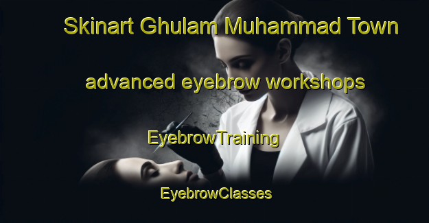 Skinart Ghulam Muhammad Town advanced eyebrow workshops | EyebrowTraining | EyebrowClasses | SkinartTraining-Pakistan