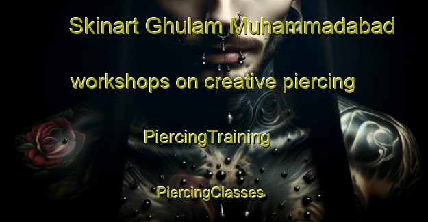 Skinart Ghulam Muhammadabad workshops on creative piercing | PiercingTraining | PiercingClasses | SkinartTraining-Pakistan