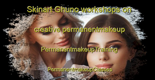 Skinart Ghuno workshops on creative permanentmakeup | PermanentmakeupTraining | PermanentmakeupClasses | SkinartTraining-Pakistan