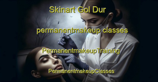 Skinart Gol Dur permanentmakeup classes | PermanentmakeupTraining | PermanentmakeupClasses | SkinartTraining-Pakistan