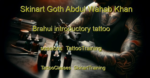 Skinart Goth Abdul Wahab Khan Brahui introductory tattoo sessions | TattooTraining | TattooClasses | SkinartTraining-Pakistan
