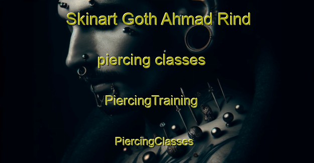 Skinart Goth Ahmad Rind piercing classes | PiercingTraining | PiercingClasses | SkinartTraining-Pakistan