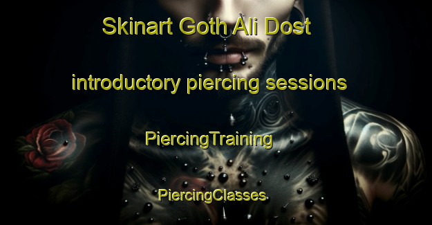 Skinart Goth Ali Dost introductory piercing sessions | PiercingTraining | PiercingClasses | SkinartTraining-Pakistan