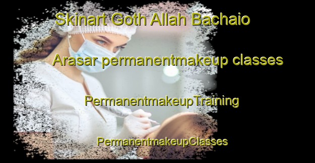 Skinart Goth Allah Bachaio Arasar permanentmakeup classes | PermanentmakeupTraining | PermanentmakeupClasses | SkinartTraining-Pakistan
