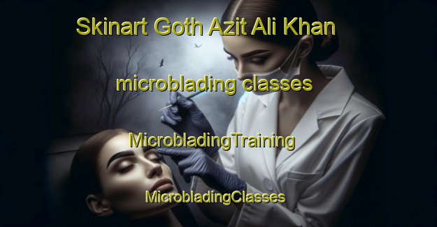 Skinart Goth Azit Ali Khan microblading classes | MicrobladingTraining | MicrobladingClasses | SkinartTraining-Pakistan