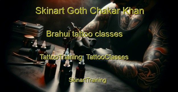 Skinart Goth Chakar Khan Brahui tattoo classes | TattooTraining | TattooClasses | SkinartTraining-Pakistan
