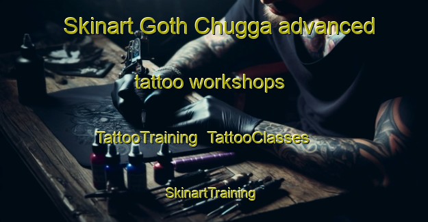 Skinart Goth Chugga advanced tattoo workshops | TattooTraining | TattooClasses | SkinartTraining-Pakistan