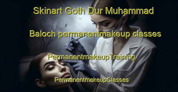 Skinart Goth Dur Muhammad Baloch permanentmakeup classes | PermanentmakeupTraining | PermanentmakeupClasses | SkinartTraining-Pakistan