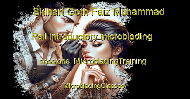 Skinart Goth Faiz Muhammad Pali introductory microblading sessions | MicrobladingTraining | MicrobladingClasses | SkinartTraining-Pakistan