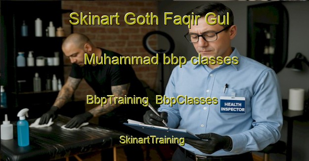 Skinart Goth Faqir Gul Muhammad bbp classes | BbpTraining | BbpClasses | SkinartTraining-Pakistan