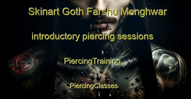 Skinart Goth Farshu Menghwar introductory piercing sessions | PiercingTraining | PiercingClasses | SkinartTraining-Pakistan