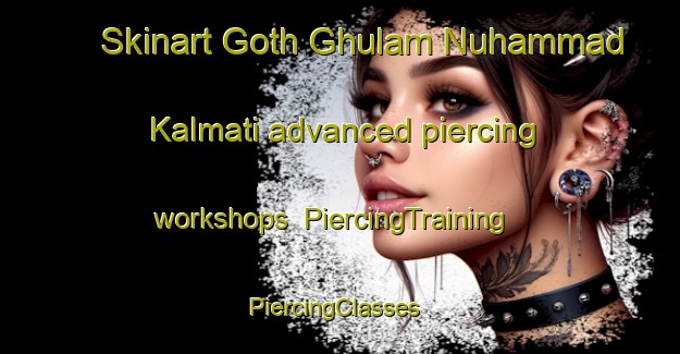Skinart Goth Ghulam Nuhammad Kalmati advanced piercing workshops | PiercingTraining | PiercingClasses | SkinartTraining-Pakistan