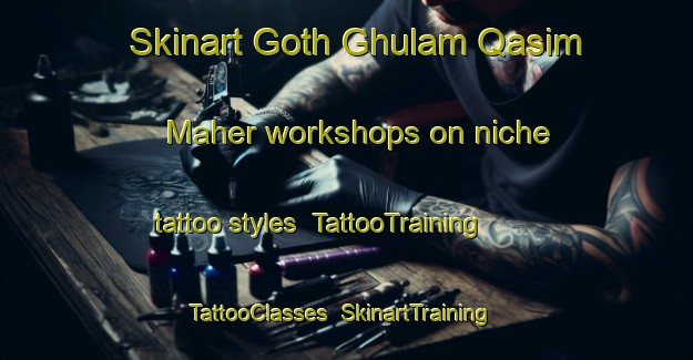 Skinart Goth Ghulam Qasim Maher workshops on niche tattoo styles | TattooTraining | TattooClasses | SkinartTraining-Pakistan