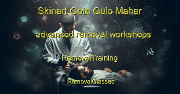 Skinart Goth Gulo Mahar advanced removal workshops | RemovalTraining | RemovalClasses | SkinartTraining-Pakistan