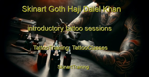 Skinart Goth Haji Dalel Khan introductory tattoo sessions | TattooTraining | TattooClasses | SkinartTraining-Pakistan