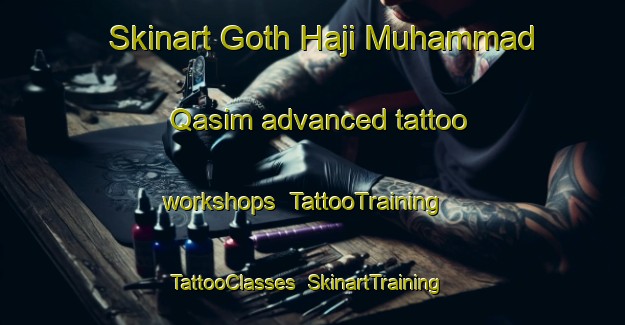 Skinart Goth Haji Muhammad Qasim advanced tattoo workshops | TattooTraining | TattooClasses | SkinartTraining-Pakistan
