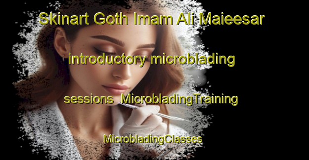 Skinart Goth Imam Ali Maieesar introductory microblading sessions | MicrobladingTraining | MicrobladingClasses | SkinartTraining-Pakistan