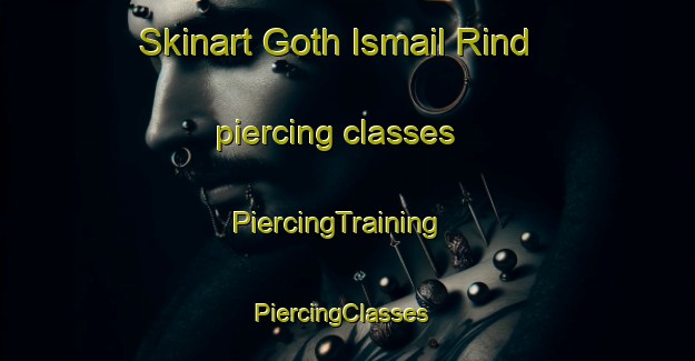Skinart Goth Ismail Rind piercing classes | PiercingTraining | PiercingClasses | SkinartTraining-Pakistan