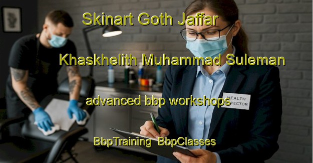 Skinart Goth Jaffar Khaskhelith Muhammad Suleman advanced bbp workshops | BbpTraining | BbpClasses | SkinartTraining-Pakistan