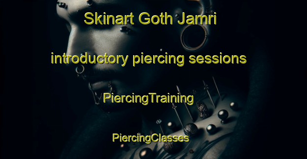 Skinart Goth Jamri introductory piercing sessions | PiercingTraining | PiercingClasses | SkinartTraining-Pakistan