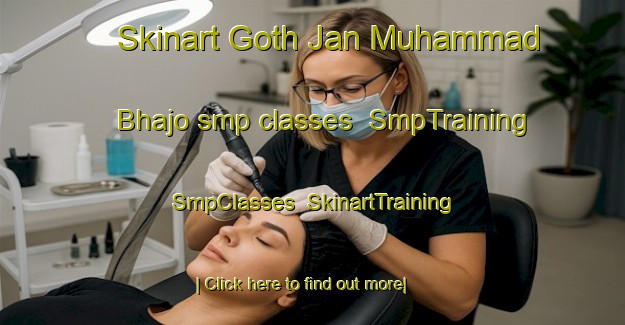 Skinart Goth Jan Muhammad Bhajo smp classes | SmpTraining | SmpClasses | SkinartTraining-Pakistan