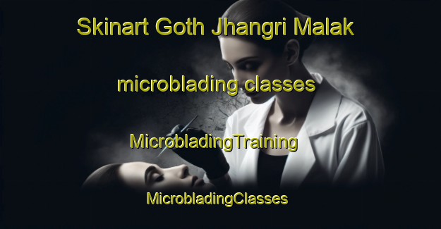 Skinart Goth Jhangri Malak microblading classes | MicrobladingTraining | MicrobladingClasses | SkinartTraining-Pakistan