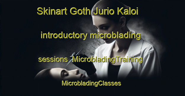Skinart Goth Jurio Kaloi introductory microblading sessions | MicrobladingTraining | MicrobladingClasses | SkinartTraining-Pakistan