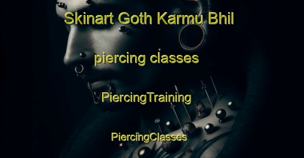 Skinart Goth Karmu Bhil piercing classes | PiercingTraining | PiercingClasses | SkinartTraining-Pakistan