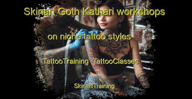Skinart Goth Kathari workshops on niche tattoo styles | TattooTraining | TattooClasses | SkinartTraining-Pakistan
