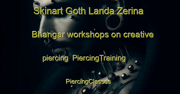 Skinart Goth Landa Zerina Bhangar workshops on creative piercing | PiercingTraining | PiercingClasses | SkinartTraining-Pakistan