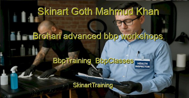 Skinart Goth Mahmud Khan Brohari advanced bbp workshops | BbpTraining | BbpClasses | SkinartTraining-Pakistan
