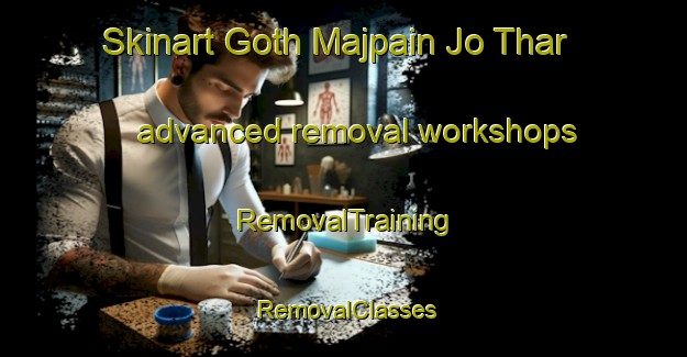 Skinart Goth Majpain Jo Thar advanced removal workshops | RemovalTraining | RemovalClasses | SkinartTraining-Pakistan