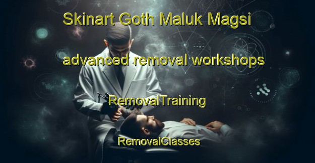 Skinart Goth Maluk Magsi advanced removal workshops | RemovalTraining | RemovalClasses | SkinartTraining-Pakistan