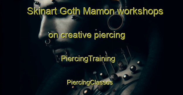 Skinart Goth Mamon workshops on creative piercing | PiercingTraining | PiercingClasses | SkinartTraining-Pakistan