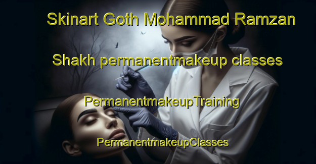 Skinart Goth Mohammad Ramzan Shakh permanentmakeup classes | PermanentmakeupTraining | PermanentmakeupClasses | SkinartTraining-Pakistan