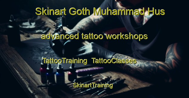 Skinart Goth Muhammad Hus advanced tattoo workshops | TattooTraining | TattooClasses | SkinartTraining-Pakistan