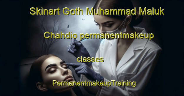 Skinart Goth Muhammad Maluk Chahdio permanentmakeup classes | PermanentmakeupTraining | PermanentmakeupClasses | SkinartTraining-Pakistan