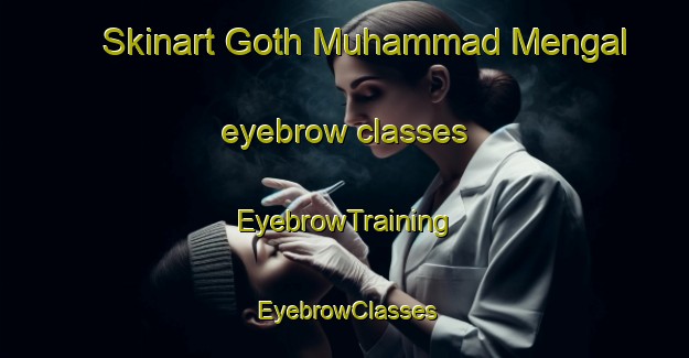 Skinart Goth Muhammad Mengal eyebrow classes | EyebrowTraining | EyebrowClasses | SkinartTraining-Pakistan