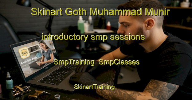 Skinart Goth Muhammad Munir introductory smp sessions | SmpTraining | SmpClasses | SkinartTraining-Pakistan