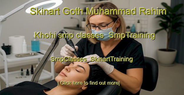 Skinart Goth Muhammad Rahim Khohi smp classes | SmpTraining | SmpClasses | SkinartTraining-Pakistan