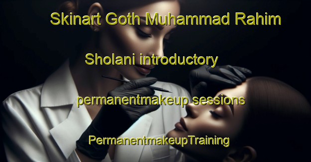 Skinart Goth Muhammad Rahim Sholani introductory permanentmakeup sessions | PermanentmakeupTraining | PermanentmakeupClasses | SkinartTraining-Pakistan