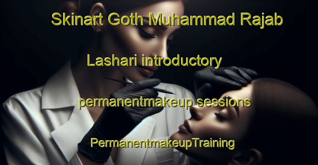 Skinart Goth Muhammad Rajab Lashari introductory permanentmakeup sessions | PermanentmakeupTraining | PermanentmakeupClasses | SkinartTraining-Pakistan