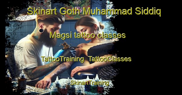 Skinart Goth Muhammad Siddiq Magsi tattoo classes | TattooTraining | TattooClasses | SkinartTraining-Pakistan