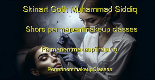 Skinart Goth Muhammad Siddiq Shoro permanentmakeup classes | PermanentmakeupTraining | PermanentmakeupClasses | SkinartTraining-Pakistan