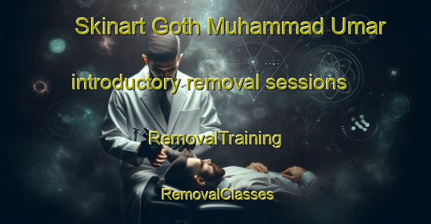 Skinart Goth Muhammad Umar introductory removal sessions | RemovalTraining | RemovalClasses | SkinartTraining-Pakistan