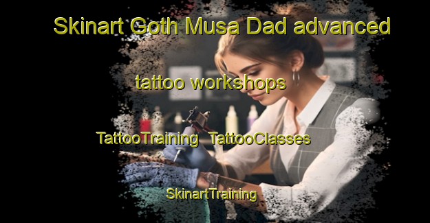 Skinart Goth Musa Dad advanced tattoo workshops | TattooTraining | TattooClasses | SkinartTraining-Pakistan
